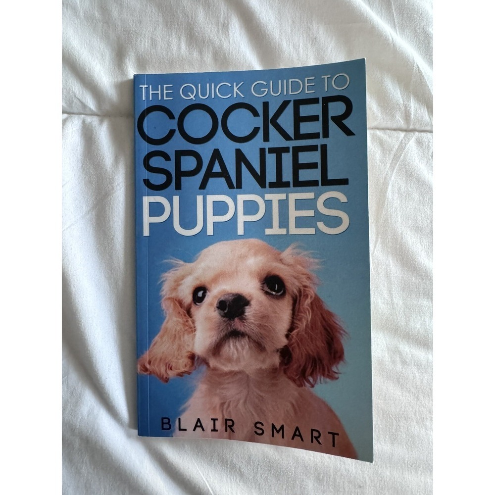 The Quick Guide to c*cker Spaniel Puppies, Smart Book, Dog Training EUC